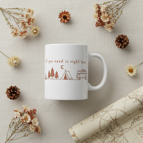 All You Need Is Right Here ceramic camping mug 11oz 15oz van life design by Pause Caravan Collective